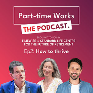 Part-time Works - Caring and Health Special podcast. Episode 2 - How to thrive.